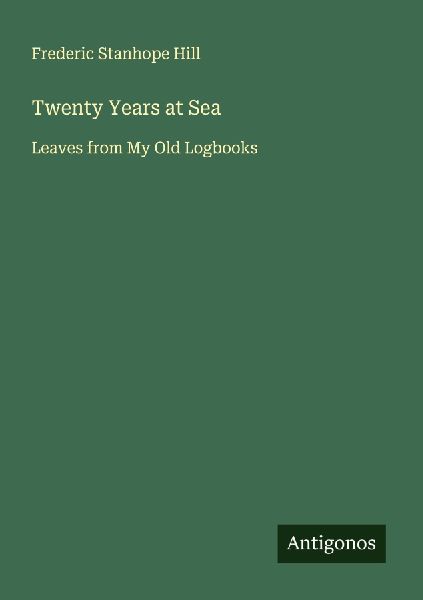Twenty Years at Sea: Leaves from My Old Logbooks