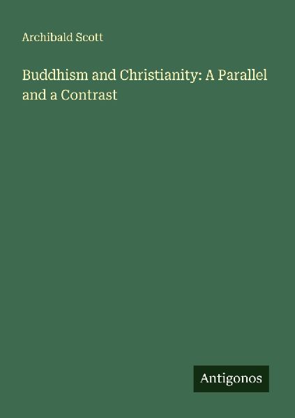Buddhism and Christianity: A Parallel and a Contrast