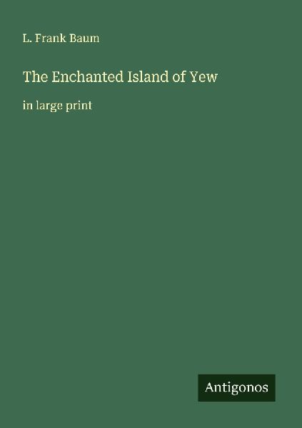 The Enchanted Island of Yew: in large print