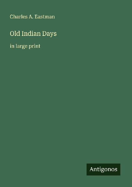 Old Indian Days: in large print