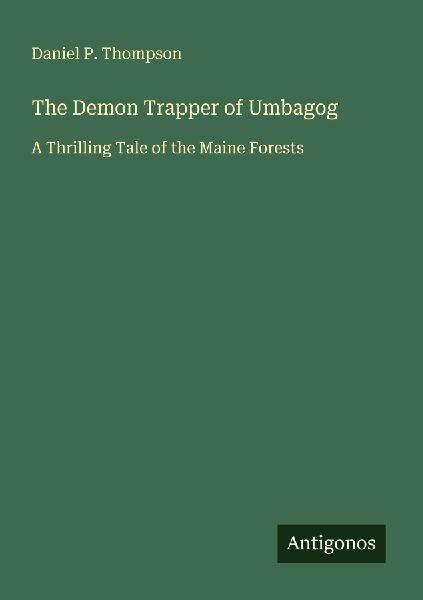 The Demon Trapper of Umbagog: A Thrilling Tale of the Maine Forests
