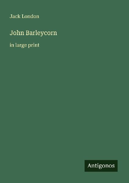 John Barleycorn: in large print