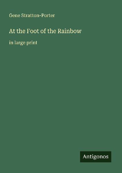At the Foot of the Rainbow: in large print