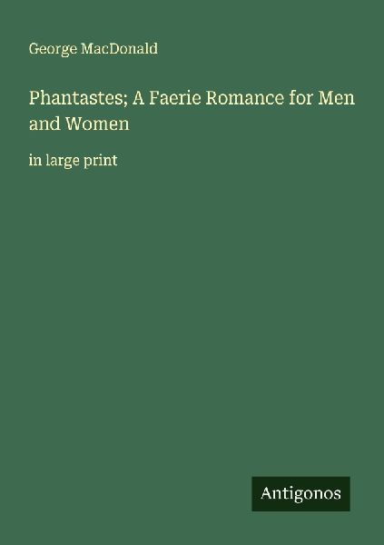 Phantastes; A Faerie Romance for Men and Women: in large print