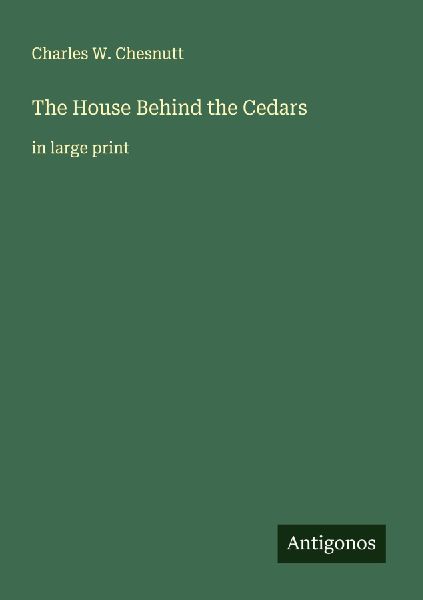 The House Behind the Cedars: in large print