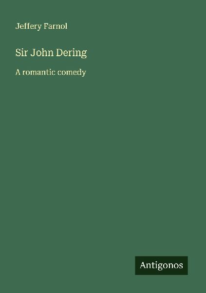 Sir John Dering: A romantic comedy