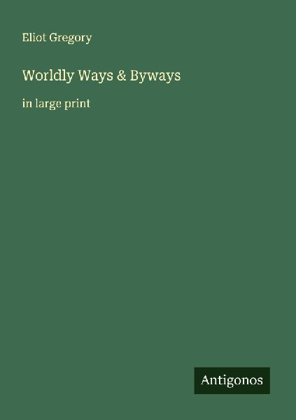 Worldly Ways & Byways: in large print