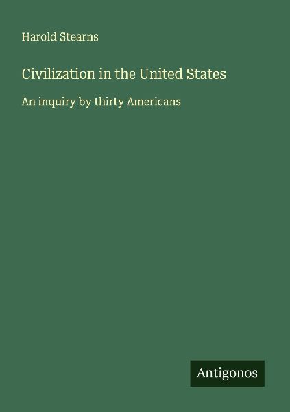 Civilization in the United States: An inquiry by thirty Americans