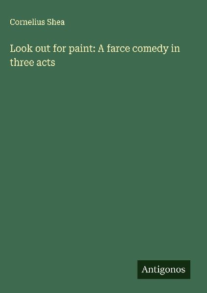 Look out for paint: A farce comedy in three acts
