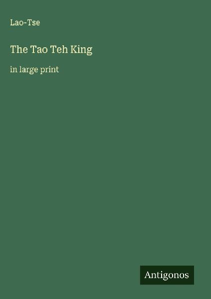 The Tao Teh King: in large print