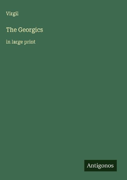 The Georgics: in large print