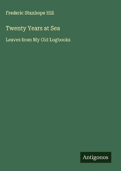 Twenty Years at Sea: Leaves from My Old Logbooks