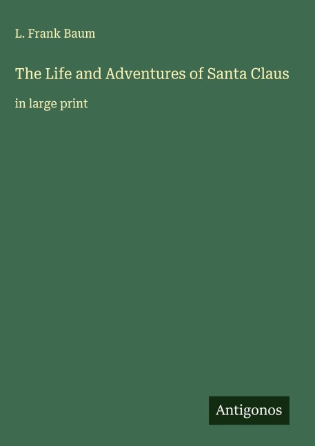 The Life and Adventures of Santa Claus: in large print