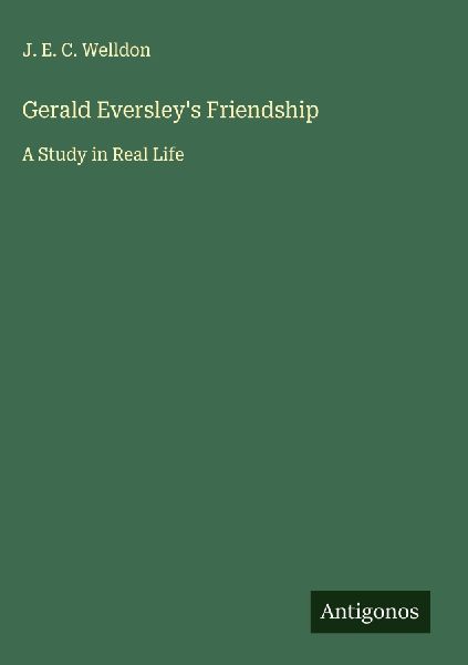 Gerald Eversleys Friendship: A Study in Real Life