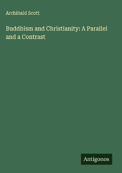 Buddhism and Christianity: A Parallel and a Contrast