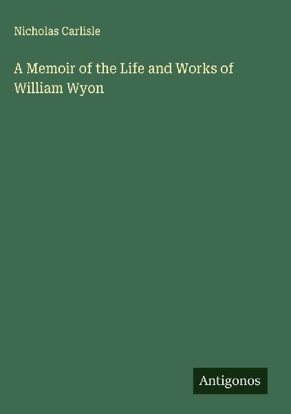 A Memoir of the Life and Works of William Wyon