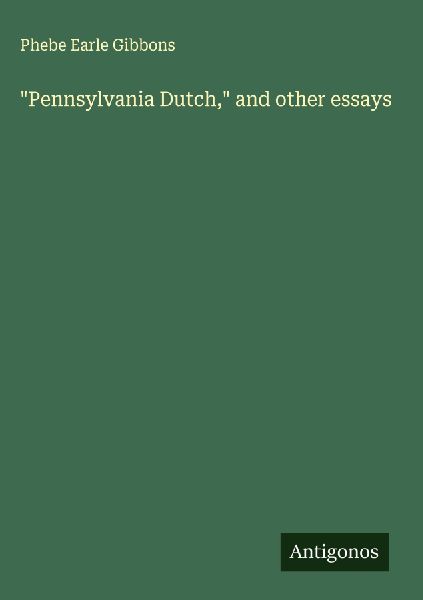 Pennsylvania Dutch, and other essays