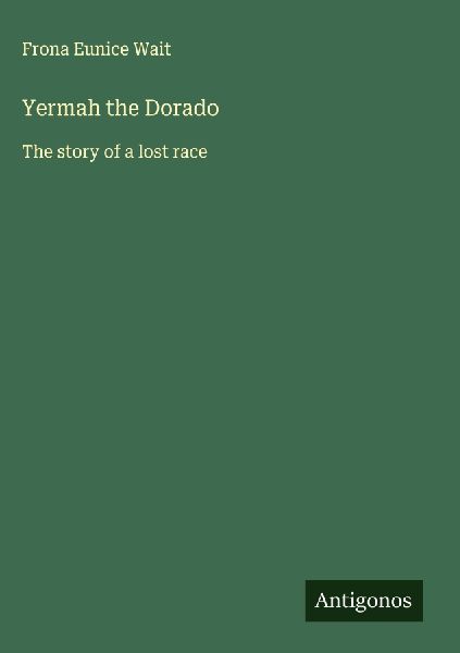 Yermah the Dorado: The story of a lost race