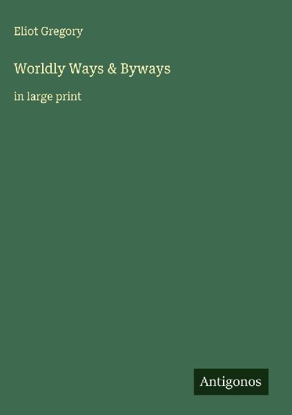 Worldly Ways & Byways: in large print