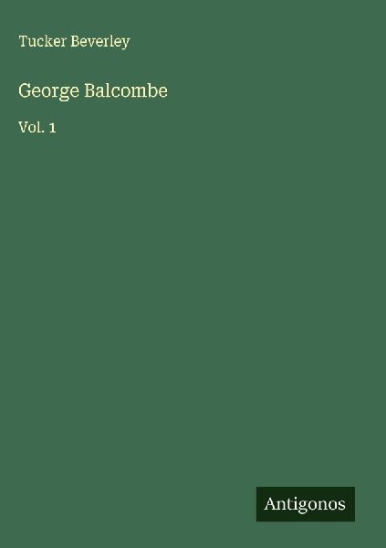 George Balcombe: Vol. 1