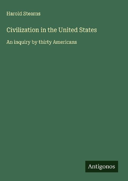 Civilization in the United States: An inquiry by thirty Americans