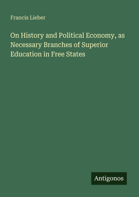 On History and Political Economy, as Necessary Branches of Superior Education in Free States