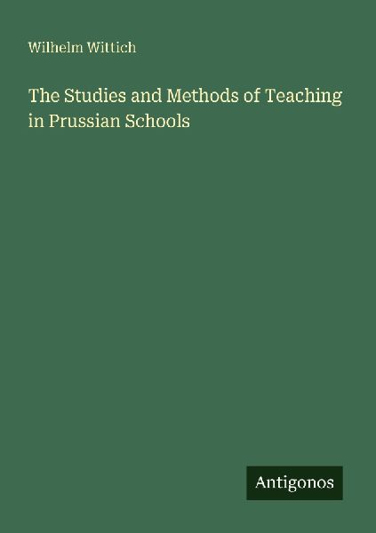 The Studies and Methods of Teaching in Prussian Schools
