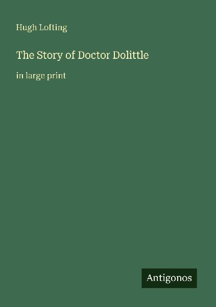 The Story of Doctor Dolittle: in large print