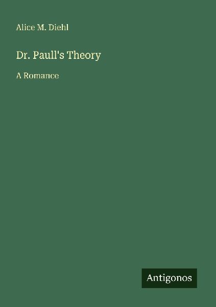Dr. Paull's Theory: A Romance