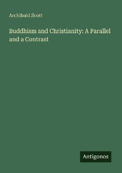 Buddhism and Christianity: A Parallel and a Contrast