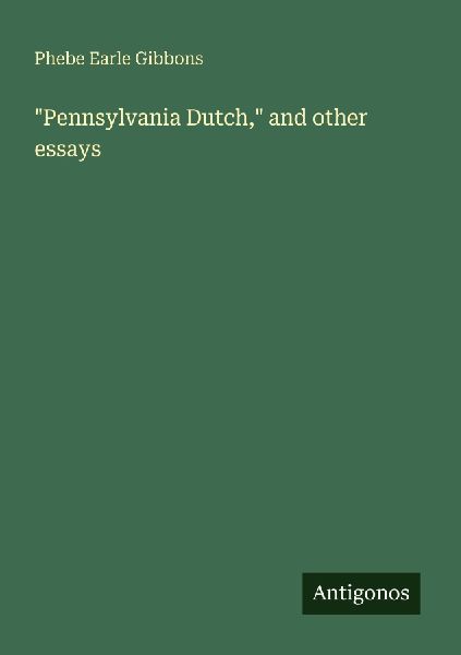 "Pennsylvania Dutch," and other essays
