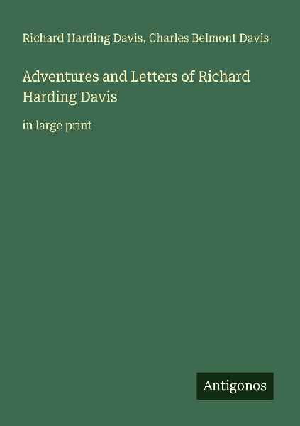 Adventures and Letters of Richard Harding Davis: in large print