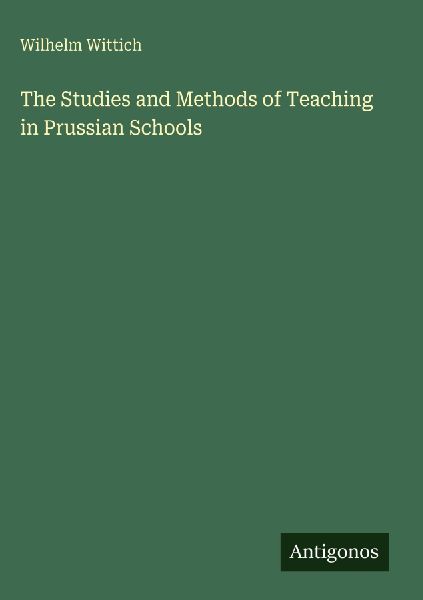 The Studies and Methods of Teaching in Prussian Schools