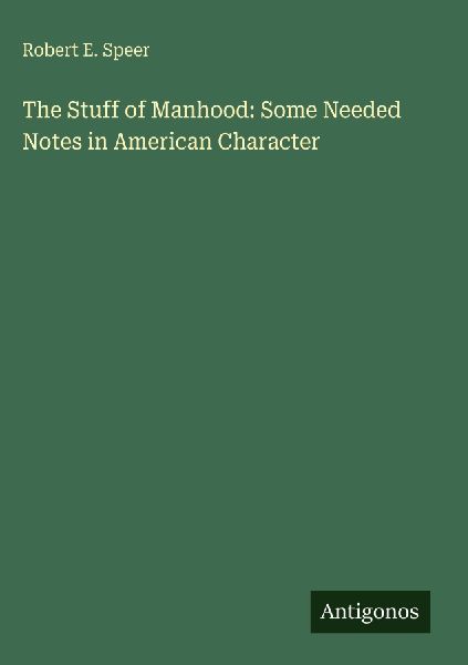 The Stuff of Manhood: Some Needed Notes in American Character