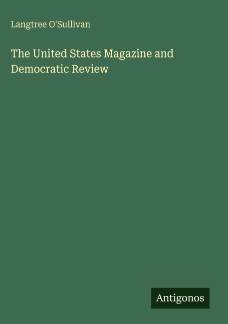 The United States Magazine and Democratic Review