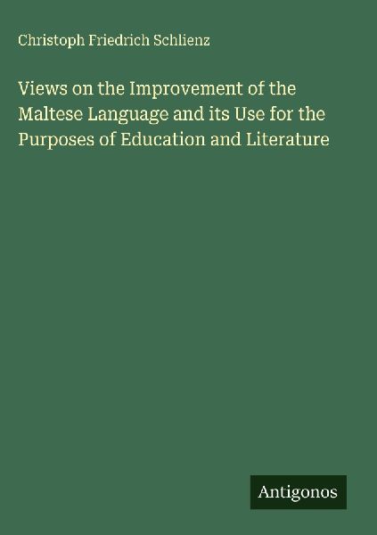 Views on the Improvement of the Maltese Language and its Use for the Purposes of Education and Literature