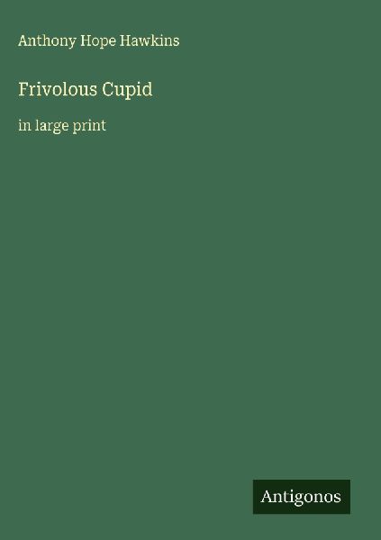 Frivolous Cupid: in large print