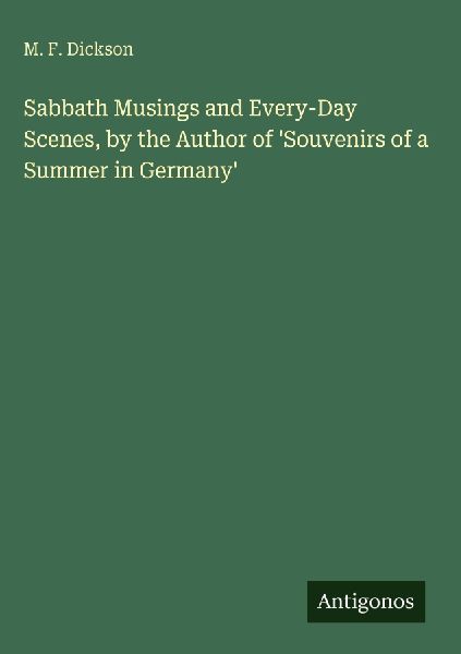 Sabbath Musings and Every-Day Scenes, by the Author of Souvenirs of a Summer in Germany