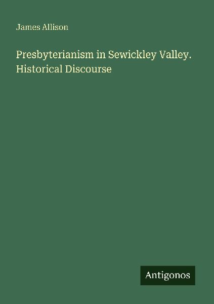 Presbyterianism in Sewickley Valley. Historical Discourse