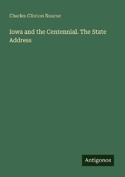 Iowa and the Centennial. The State Address