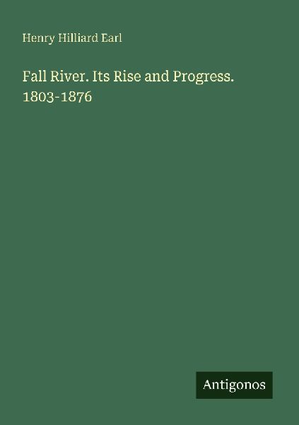 Fall River. Its Rise and Progress. 1803-1876
