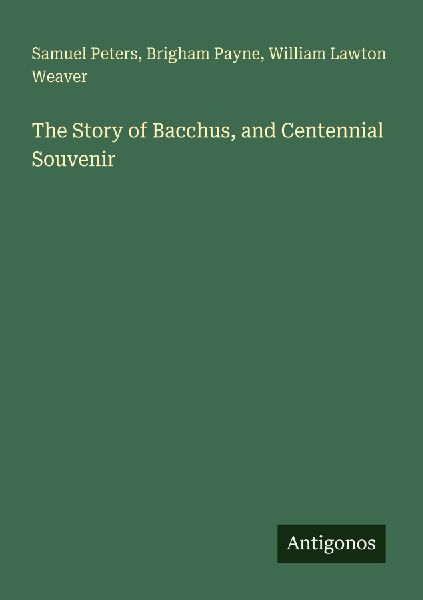 The Story of Bacchus, and Centennial Souvenir