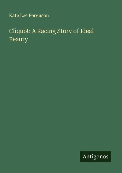 Cliquot: A Racing Story of Ideal Beauty