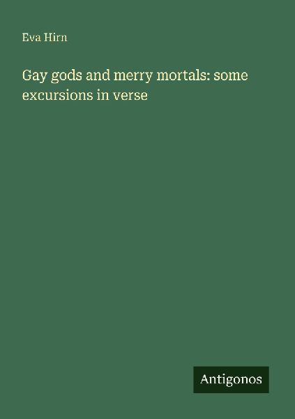 Gay gods and merry mortals: some excursions in verse