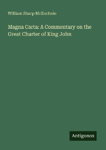 Magna Carta: A Commentary on the Great Charter of King John