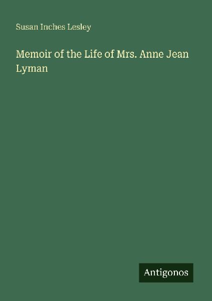 Memoir of the Life of Mrs. Anne Jean Lyman