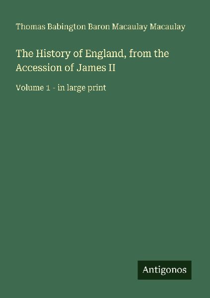 The History of England, from the Accession of James II: Volume 1 - in large print