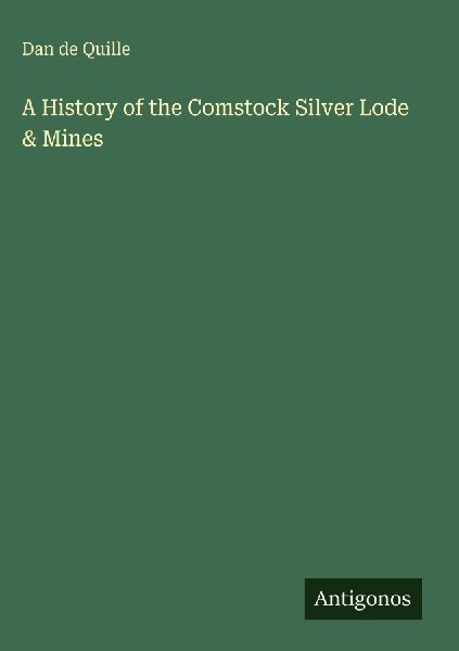 A History of the Comstock Silver Lode & Mines