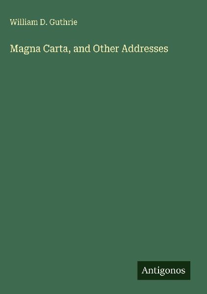 Magna Carta, and Other Addresses