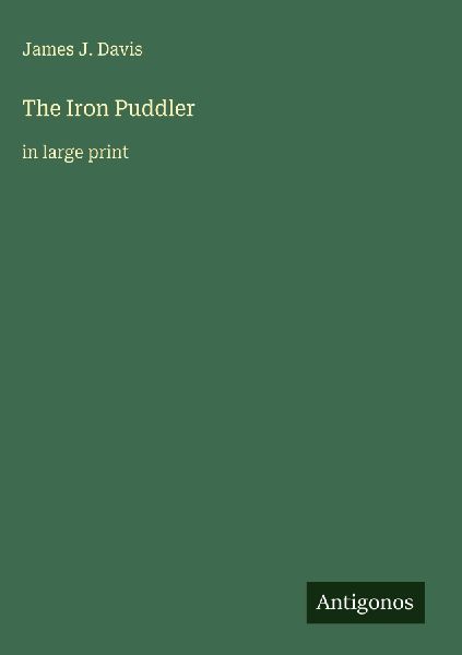 The Iron Puddler: in large print